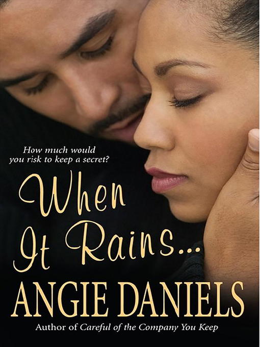 Title details for When It Rains... by Angie Daniels - Available